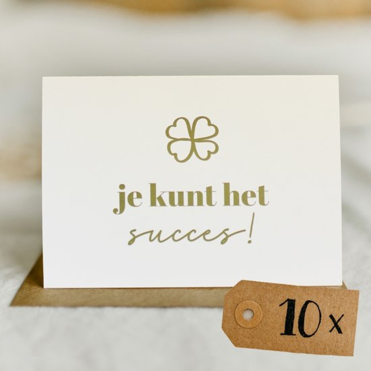 10x "Je kunt het, succes!"
